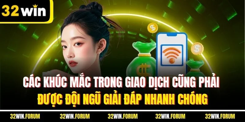 Các khúc mắc trong giao dịch cũng phải được đội ngũ giải đáp nhanh chóng
