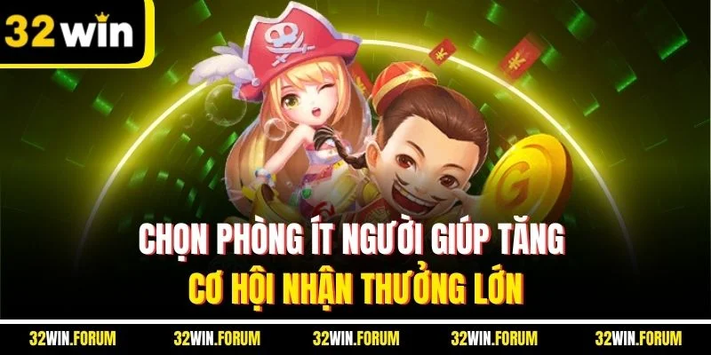 Chọn phòng ít người giúp tăng cơ hội nhận thưởng lớn