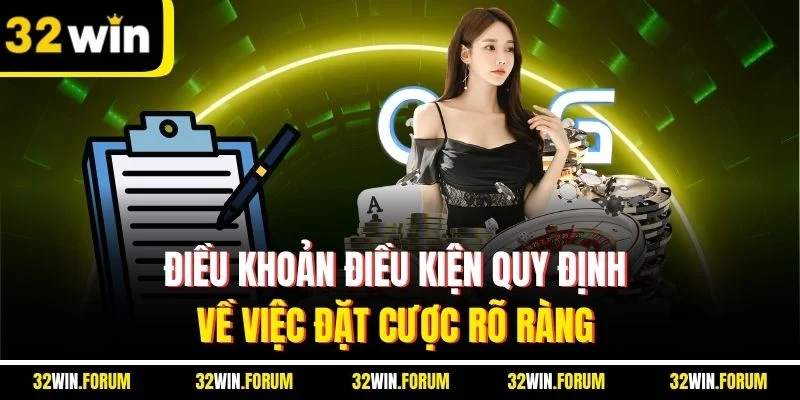 Điều khoản điều kiện quy định về việc đặt cược rõ ràng 