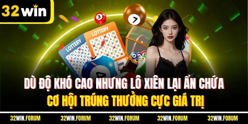 Dù độ khó cao nhưng lô xiên lại ẩn chứa cơ hội trúng thưởng cực giá trị