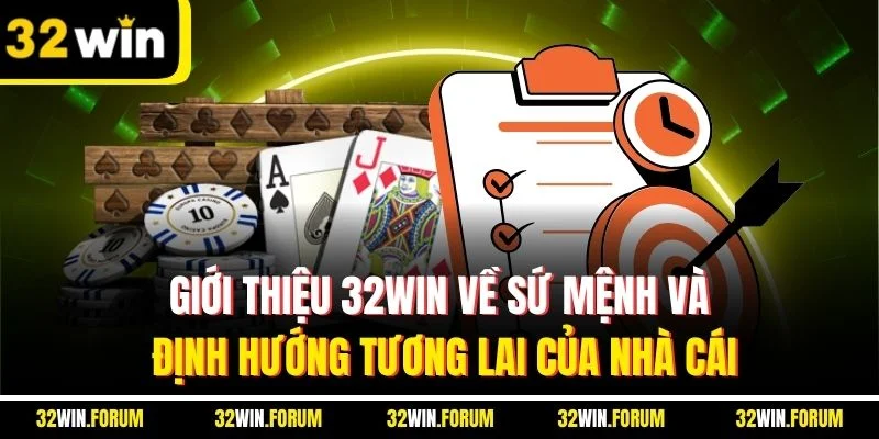 Giới thiệu 32WIN về sứ mệnh và định hướng tương của nhà cái
