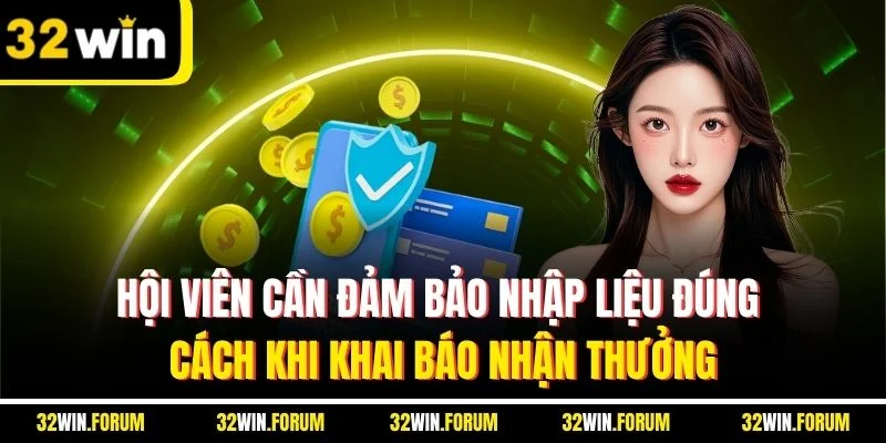 Hội viên cần đảm bảo nhập liệu đúng cách khi khai báo nhận thưởng