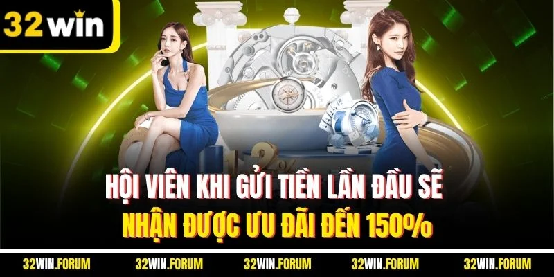 Hội viên khi gửi tiền lần đầu sẽ nhận được ưu đãi đến 150%