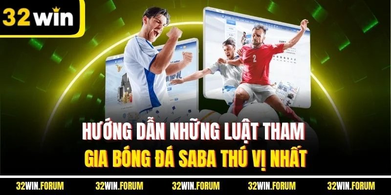 Hướng dẫn những luật tham gia bóng đá saba thú vị nhất