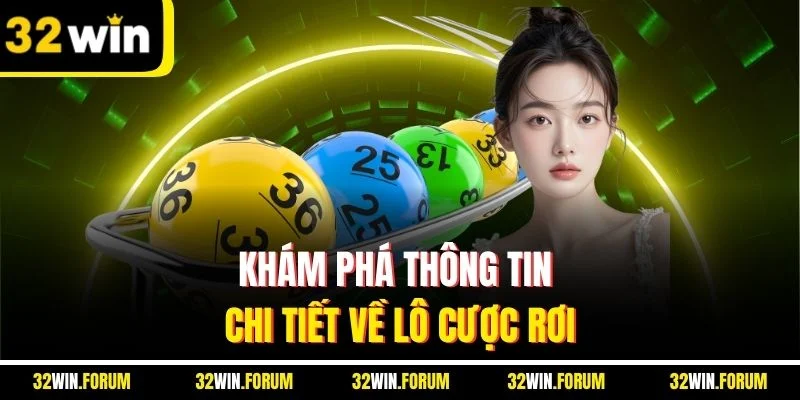 Khám phá thông tin chi tiết về lô cược rơi