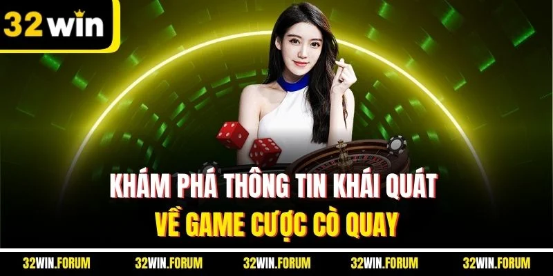 Khám phá thông tin khái quát về game cược cò quay