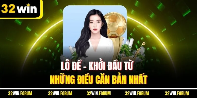Lô đề - Khởi đầu từ những điều căn bản nhất