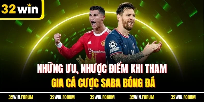 Những ưu, nhược điểm khi tham gia cá cược saba bóng đá