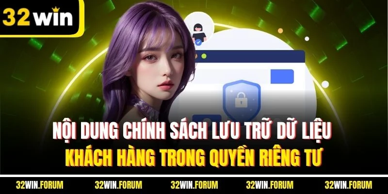 Nội dung chính sách lưu trữ dữ liệu khách hàng trong quyền riêng tư