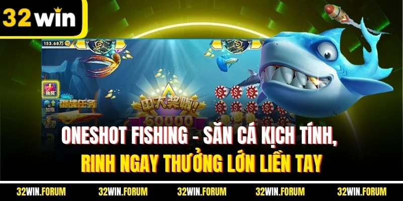 Oneshot Fishing - Săn cá kịch tính, rinh ngay thưởng lớn liền tay