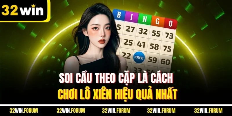 Soi cầu theo cặp là cách chơi lô xiên hiệu quả nhất