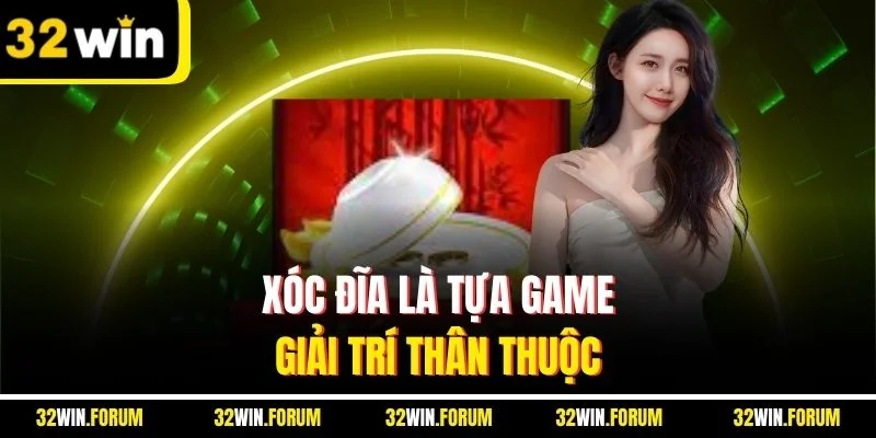 Xóc đĩa là tựa game giải trí thân thuộc